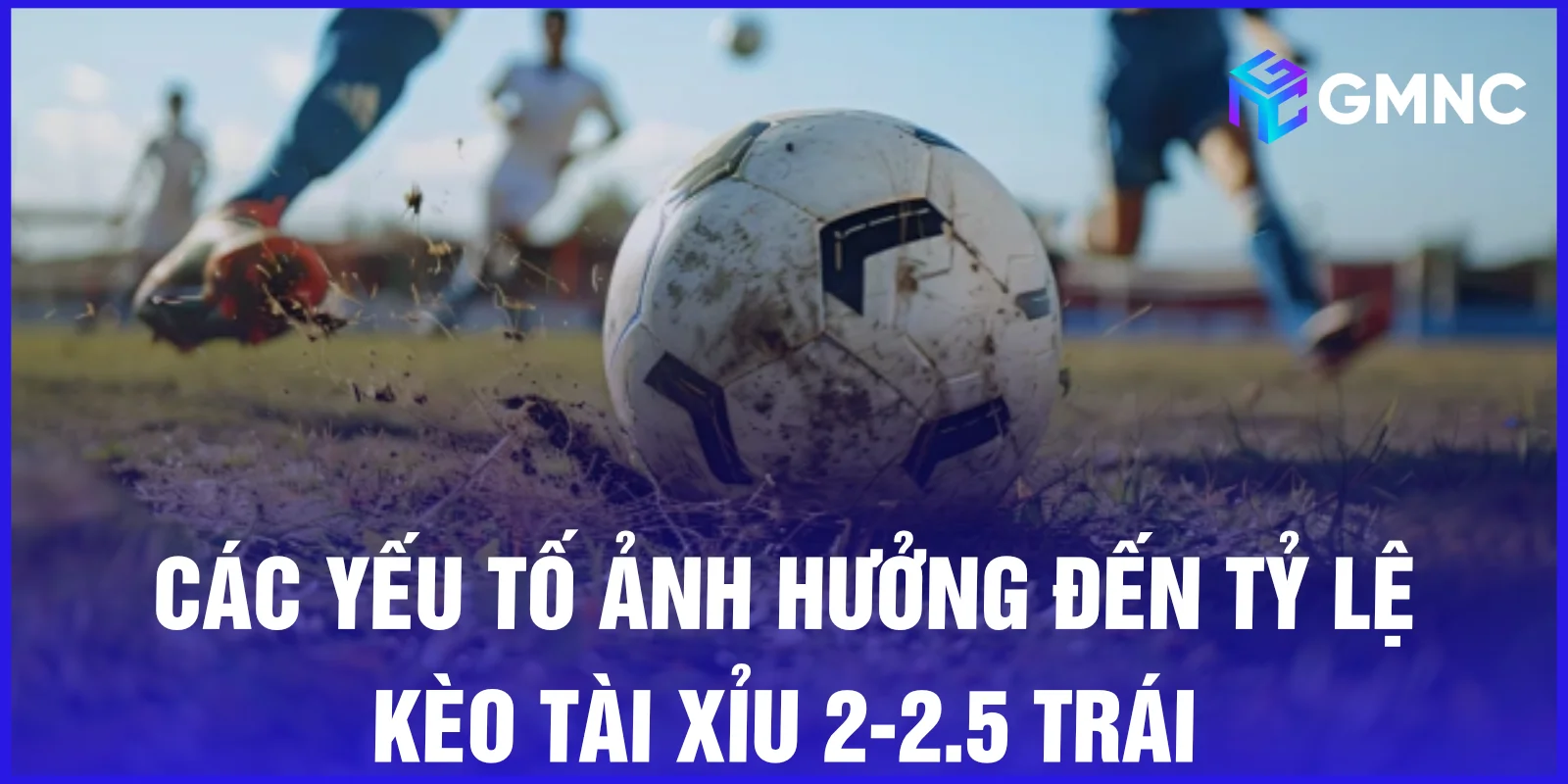 Các yếu tố ảnh hưởng đến tỷ lệ kèo tài xỉu 2-2.5 trái