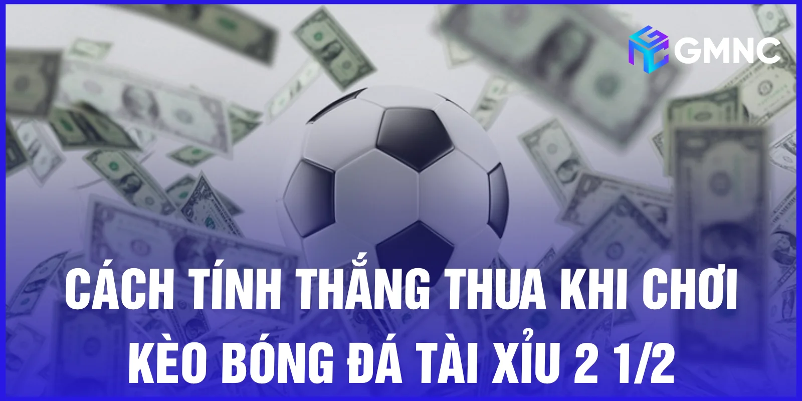 Cách tính thắng thua khi chơi kèo bóng đá tài xỉu 2 1/2