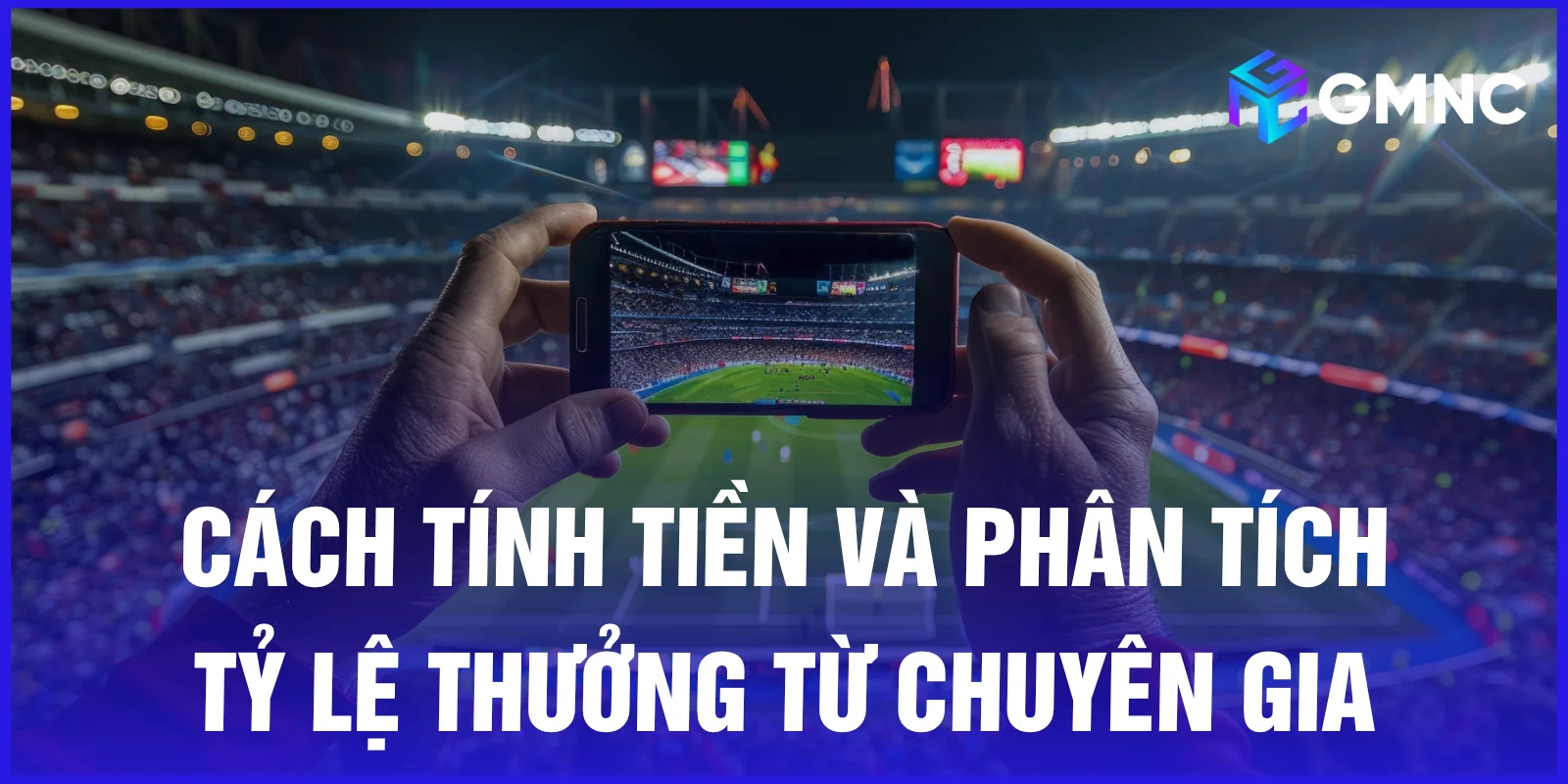 Cách tính tiền và phân tích tỷ lệ thưởng từ chuyên gia