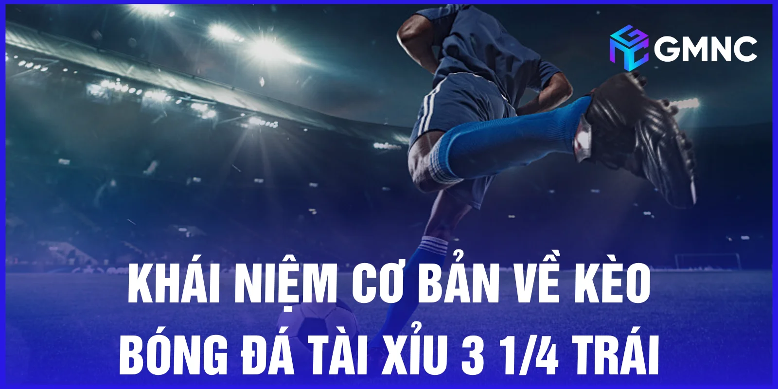Khái niệm cơ bản về kèo bóng đá tài xỉu 3 1/4 trái