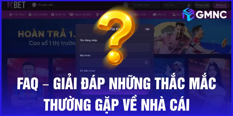 FAQ – Giải đáp những thắc mắc thường gặp về nhà cái