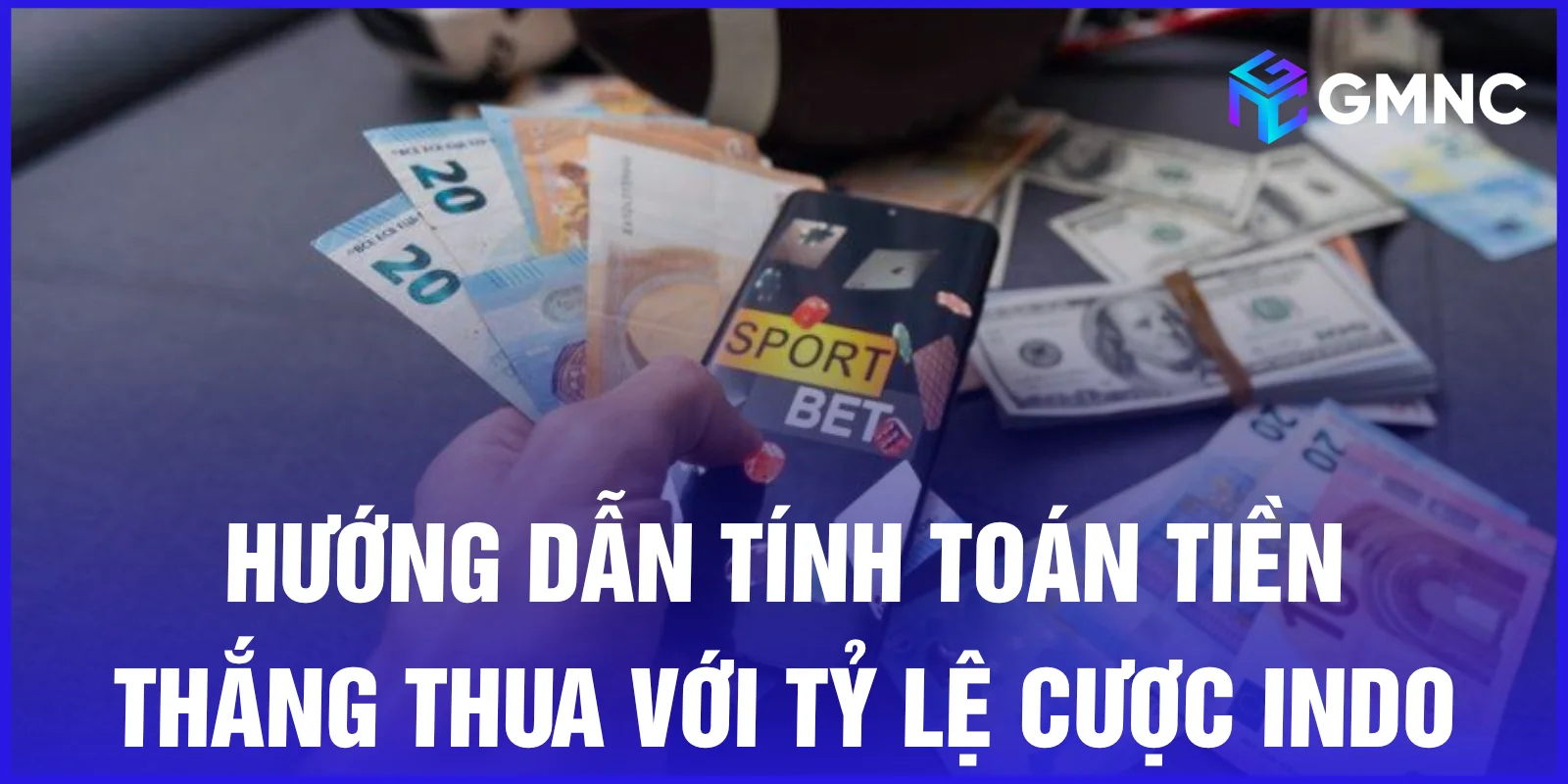 Hướng dẫn tính toán tiền thắng thua với tỷ lệ cược Indo