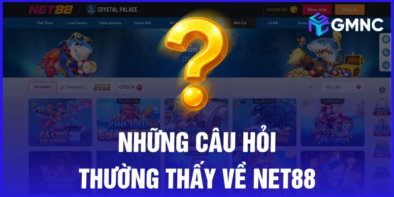 Những câu hỏi thường thấy về Net88