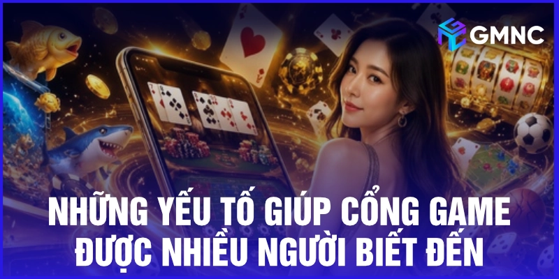 Những yếu tố giúp cổng game được nhiều người biết đến